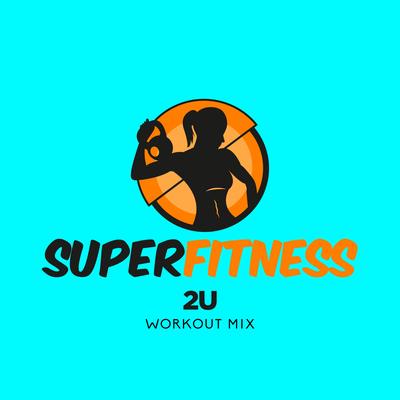 2U (Workout Mix Edit 135 bpm) By SuperFitness's cover