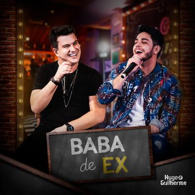 Baba de Ex (Ao Vivo) By Hugo & Guilherme's cover