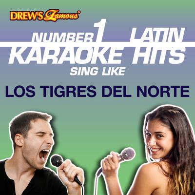 Drew's Famous #1 Latin Karaoke Hits: Sing like Los Tigres Del Norte's cover