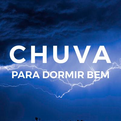 Trovões e Sons de Chuva By Chuva Para Dormir Bem's cover