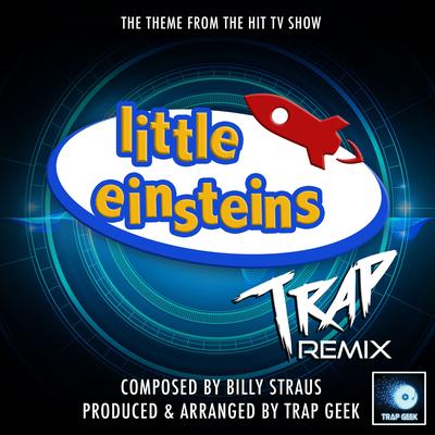 Little Einsteins (From "Little Einsteins") (Trap Remix) By Trap Geek's cover