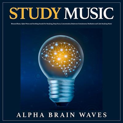 Music For Concentration By Alpha Brain Waves, Study Music & Sounds, Binaural Beats Sleep's cover