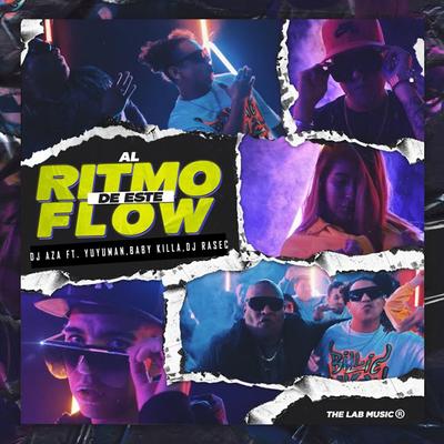 Al Ritmo de Este Flow (feat. Yuyuman & Baby Killa) By Dj Aza Mty, Yuyuman Style, Yuyuman, The Lab Music Mx, Baby Killa, Dj Rasec's cover