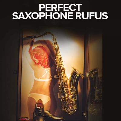 Perfect By Saxophone Rufus's cover