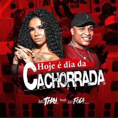 Hoje É Dia da Cachorrada By Mc Thay RJ, MC Foca do Salgueiro's cover