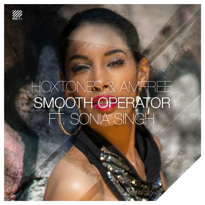 Smooth Operator (Amfree Extended Mix) By Amfree, Hoxtones, Sonia Singh's cover