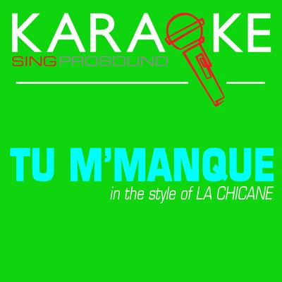 Tu M'manque (In the Style of La Chicane) [Karaoke with Background Vocal]'s cover