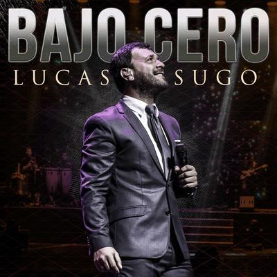 Bajo Cero (En Vivo) By Lucas Sugo's cover