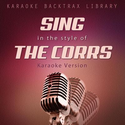 Sing in the Style of The Corrs (Karaoke Version)'s cover
