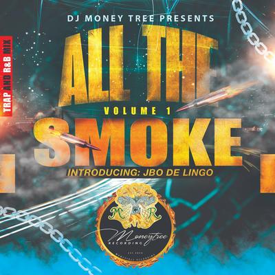 ALL THE SMOKE: VOLUME 1 By DJ MONEY TREE's cover