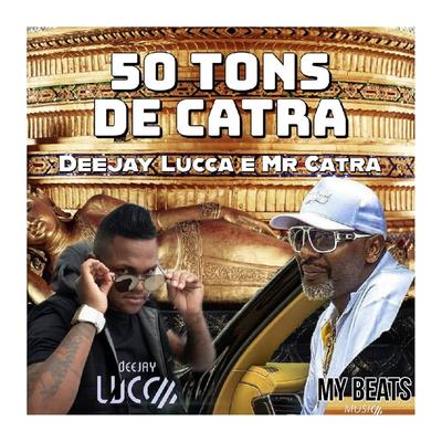 50 Tons de Catra By Deejay Lucca, Mr. Catra's cover