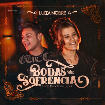 Bodas de Sofrência By Luiza Nobre, Bonde do Brasil's cover
