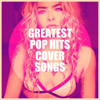 Greatest Pop Hits Cover Songs's cover