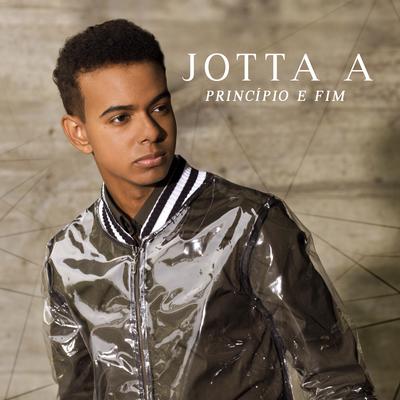 Princípio e Fim By Jotta A's cover