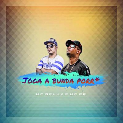 Joga a Bunda Porr* By MC PR, Mc Delux's cover