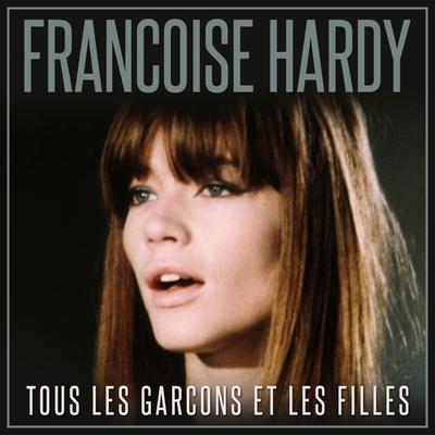 Tous les garcons et les filles (Remastered) By Francoise Hardy's cover