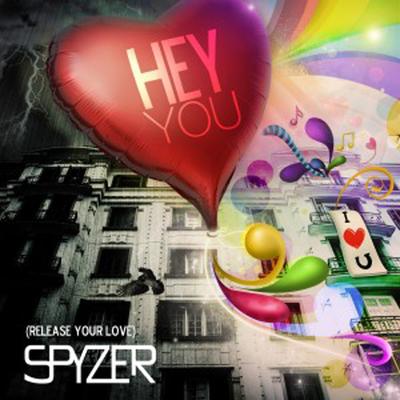 Hey You ( Release You Love ) [Original Radio Edit] By Spyzer's cover