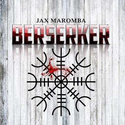 Berserker By JAX MAROMBA's cover