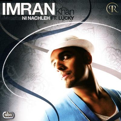 Ni Nachleh (Album Version) By Imran Khan, Lucky's cover