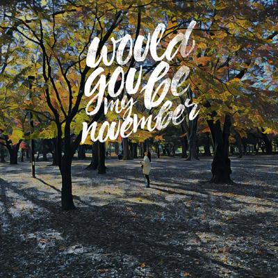 Would You Be My November (2019 Version)'s cover