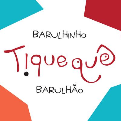 Barulhinho, Barulhão By Tiquequê's cover