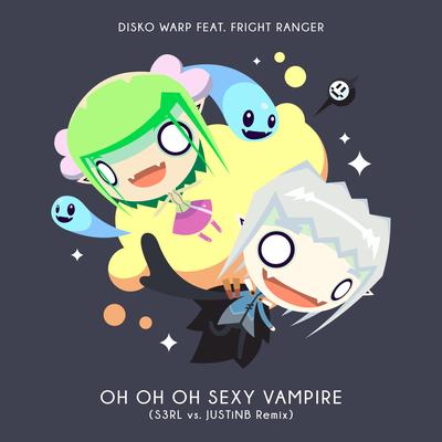 Oh Oh Oh Sexy Vampire (S3rl & Justinb Remix) By Disko Warp, Fright Ranger, S3RL, Justinb's cover