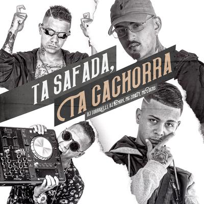 Ta Safada, Ta Cachorra By DJ Torricelli, DJ Xenon, MC Zikoty, MC Lucks's cover