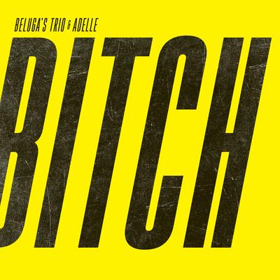 Bitch By Beluga's Trio, Adelle's cover