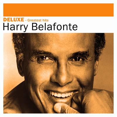 Deluxe: Greatest Hits -Harry Belafonte's cover