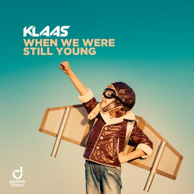 When We Were Still Young By Klaas's cover