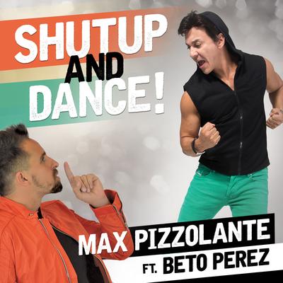 Shut up and Dance (feat. Beto Perez) By Max Pizzolante, Beto Perez's cover