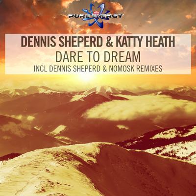 Dare to Dream 2016 (Nomosk Radio Edit) By Katty Heath, Dennis Sheperd's cover