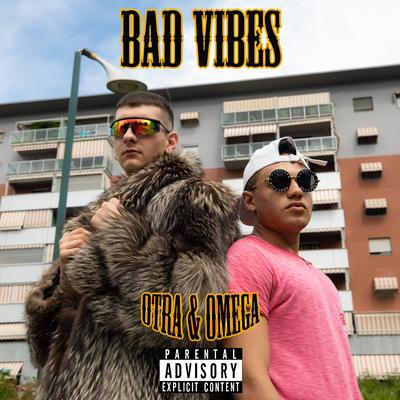 Bad Vibes By Otra, O-Mega's cover