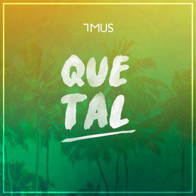 Que Tal By 7MUS's cover