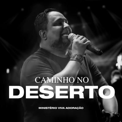 Caminho no Deserto (Ao Vivo) By Ministério Viva Adoração's cover