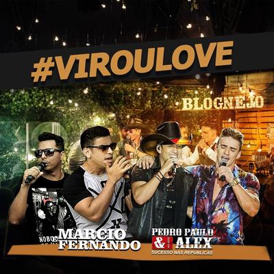 Virou Love By Marcio Fernando, Pedro Paulo & Alex's cover