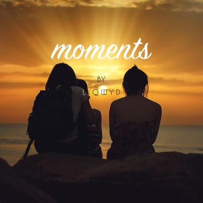 Moments By LiQWYD's cover