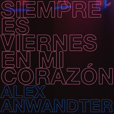 Siempre Es Viernes en Mi Corazón By Alex Anwandter, Ale Sergi, Juliana Gattas's cover