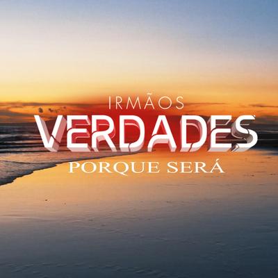 Porque Será By Irmãos Verdades's cover