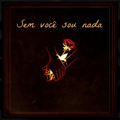 Sem Você Sou Nada's cover