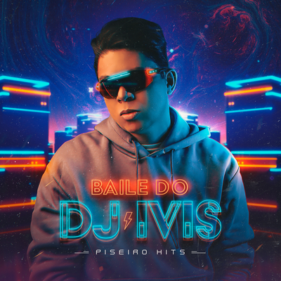 Baile do DJ Ivis: Piseiro Hits's cover