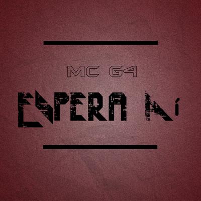 Espera Aí By Mc G4's cover