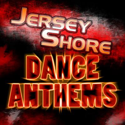 Jersey Shore Dance Anthems (The Jersey Shore Dance, House, Trance & Techno Music Anthems)'s cover