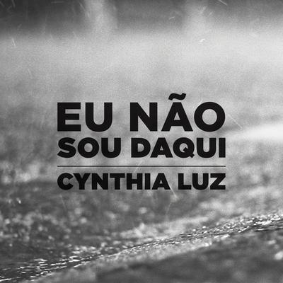 Eu Não Sou Daqui By Cynthia Luz, Pedro Lotto, Paiva Prod's cover