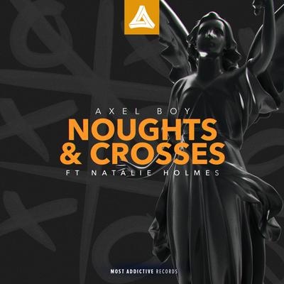 Noughts & Crosses (Original Mix) By Axel Boy, Natalie Holmes's cover
