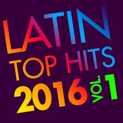 Latin Top Hits 2016, Vol. 1's cover