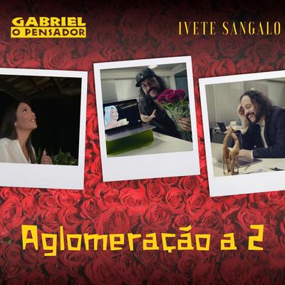 Aglomeração a 2 By Gabriel O Pensador, Ivete Sangalo's cover