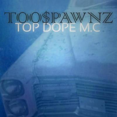 Too Spawnz Top Dope MC's cover
