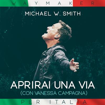 Aprirai Una Via (Way Maker) (feat. Vanessa Campagna) By Michael W. Smith, Vanessa Campagna's cover