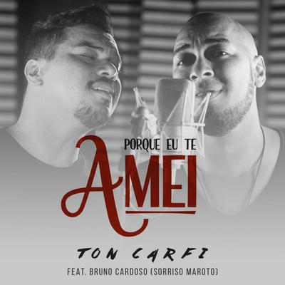 Porque Eu Te Amei By Bruno Cardoso, Ton Carfi's cover